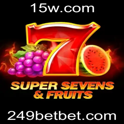 Explorando as Maravilhas do Jogo 7SuperSevensFruits com 249bet